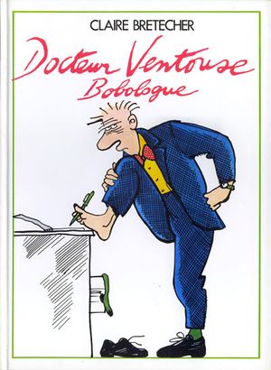 Docteur Ventouse, bobologue, tome 1