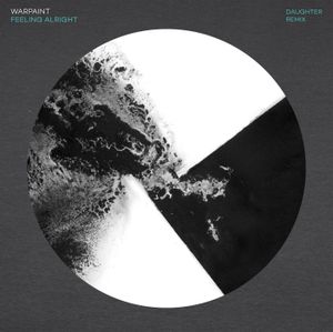 Feeling Alright (Daughter remix) (Single)