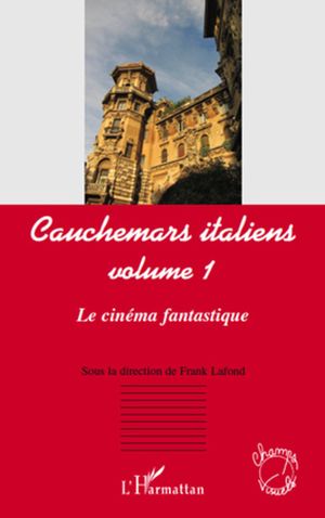 Le Cinéma fantastique - Cauchemars italiens, volume 1