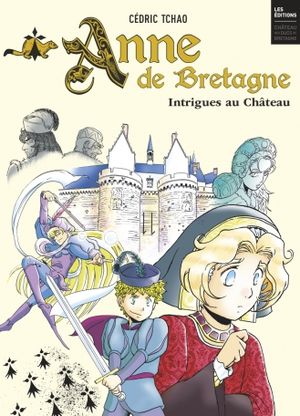 Anne de Bretagne - Intrigues au Château