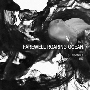 Farewell Roaring Ocean - The Inevitable End, Part III (Single)