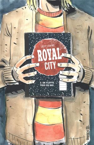 On flotte tous en bas - Royal City, tome 3