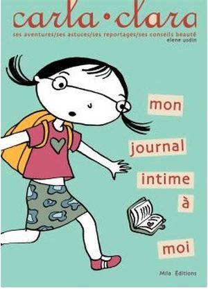 Carla Clara - Tome 1 : Mon journal intime à moi