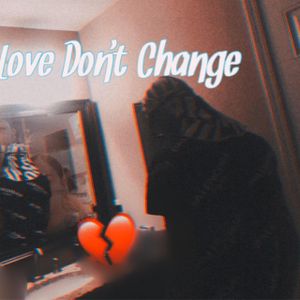 Love Don't Change (Single)