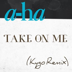 Take on Me (Kygo remix)