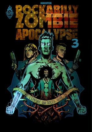 L'Empire du soleil noir - Rockabilly Zombie Apocalypse, tome 3