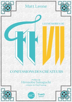 Les mémoires de FF VII - Confessions des créateurs