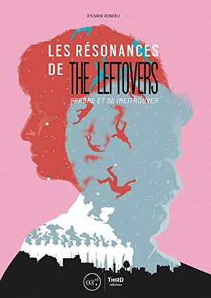 Les résonances de The Leftovers : Perdre et se (re)trouver