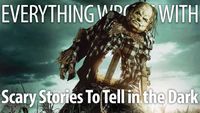 Everything Wrong With Scary Stories to Tell in the Dark