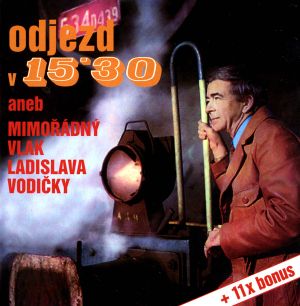 Odjezd v 15:30, aneb Mimořádný vlak Ladislava Vodičky