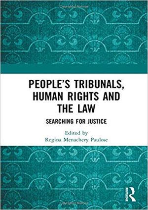 People’s Tribunals, Human Rights and the Law : Searching for Justice