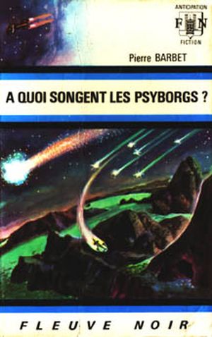 À quoi songent les Psyborgs ?