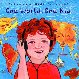 Putumayo Kids Presents: One World, One Kid