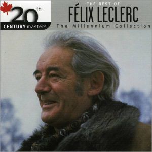 20th Century Masters: The Millennium Collection: The Best of Félic Leclerc