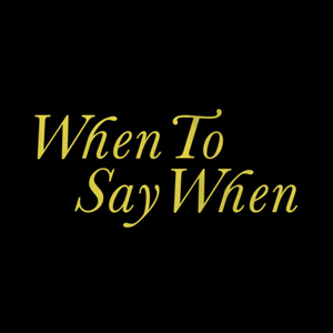 When To Say When