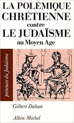 La polémique chrétienne contre le judaïsme au Moyen-Age