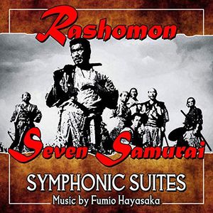 Rashomon / Seven Samurai (Symphonic Suites)
