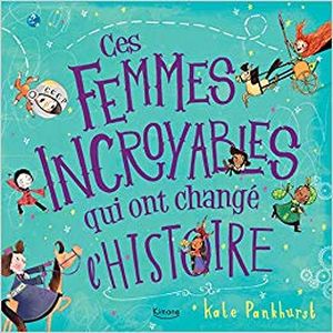 Ces femmes incroyables qui ont changé l’histoire