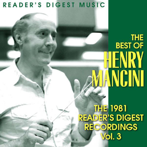 The Best of Henry Mancini: The 1981 Reader’s Digest Recordings Vol. 3
