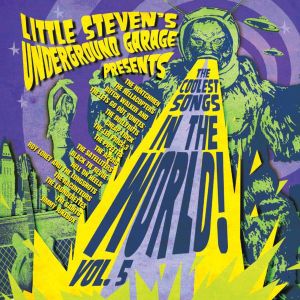 Little Steven's Underground Garage Presents the Coolest Songs in the World! Vol. 5