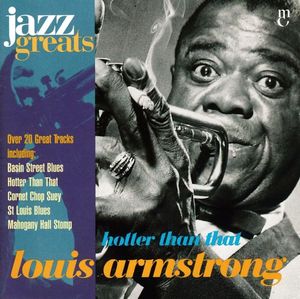 Jazz Greats, Volume 3: Louis Armstrong: Hotter Than That