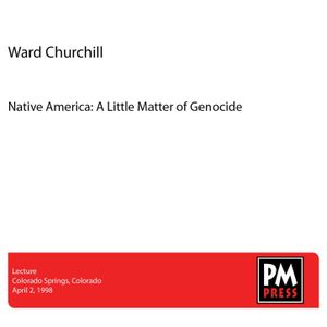 Native America: A Little Matter of Genocide (Live)