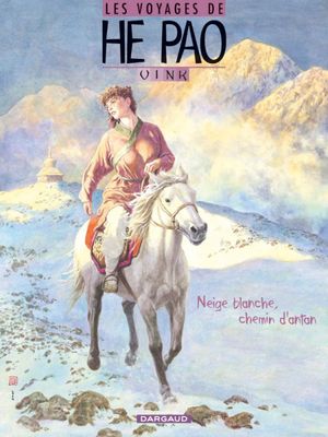 Neige blanche, chemin d'antan - Les Voyages de He Pao, tome 4