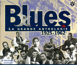 Blues: La Grande Anthologie 1925-1962