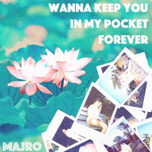 Wanna Keep You in My Pocket Forever (Single)