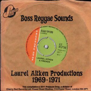 Boss Reggae Sounds: Laurel Aitken Productions 1969 - 1971