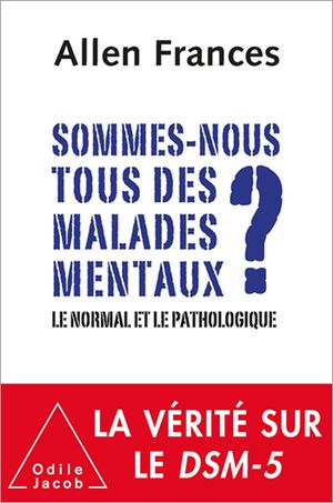 Sommes-nous tous des malades mentaux ? La normalité en danger