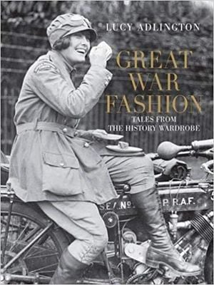 Great War Fashion: Tales from the History Wardrobe