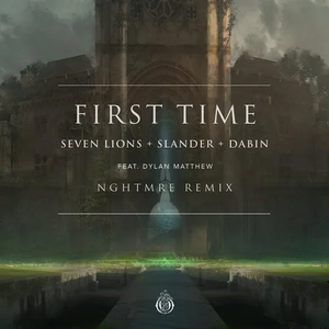 First Time (NGHTMRE remix)