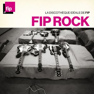 La Discothèque idéale de FIP : FIP Rock