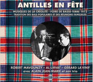 Antilles en fête : Musiques de la créolité – Foire de Basse‐Terre 1973