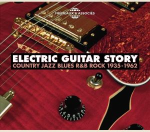 Electric Guitar Story: Country Jazz Blues R&B 1935–1962