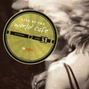 Live at the World Café Volume 31