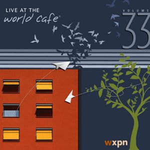 Live at the World Cafe, Volume 33 (Live)