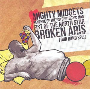 Mighty Midgets / Revenge of the Psychotronic Man / Fist of the North Star / Broken Aris
