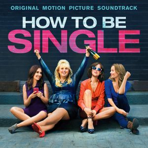 How to Be Single (Original Motion Picture Soundtrack) (OST)