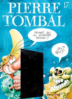 Devinez qui on enterre demain ? - Pierre Tombal, tome 17