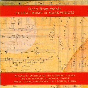 Freed from Words: Choral Music of Mark Winges