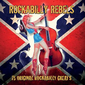 Rockabilly Rebels - 75 Original Rockabilly Greats