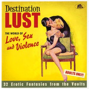 Destination Lust: The World of Love, Sex and Violence