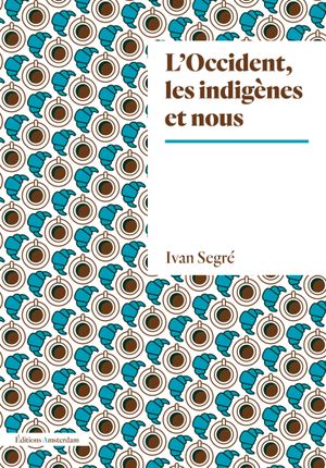 L'Occident, les indigènes et nous