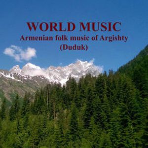 World Music. Armenian Folk Music of Argishty (Duduk)