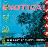 Pochette Exotica: The Best of Martin Denny