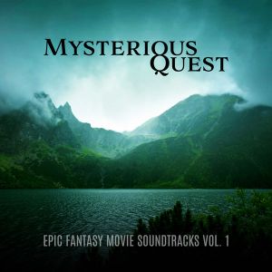 Mysterious Quest: Epic Fantasy Movie Soundtracks vol. 1