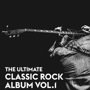 The Ultimate Classic Rock Album, Vol. 1