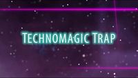 Technomagic Trap